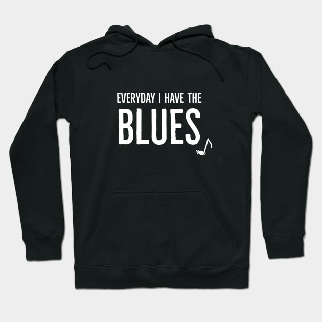 Everyday I Have the Blues Hoodie by Musicist Apparel